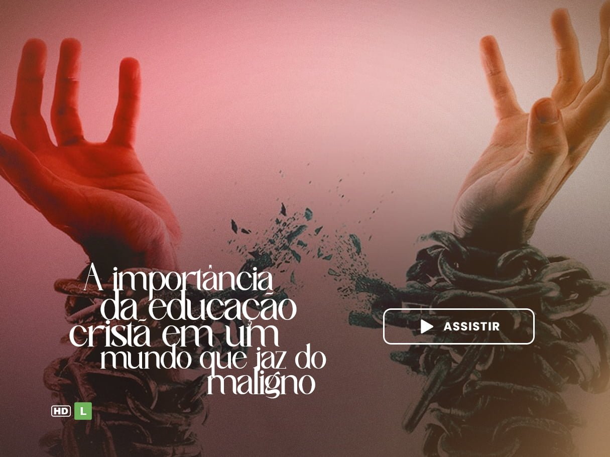 14 a importancia da educacao crista em um mundo que jaz do maligno